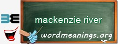 WordMeaning blackboard for mackenzie river